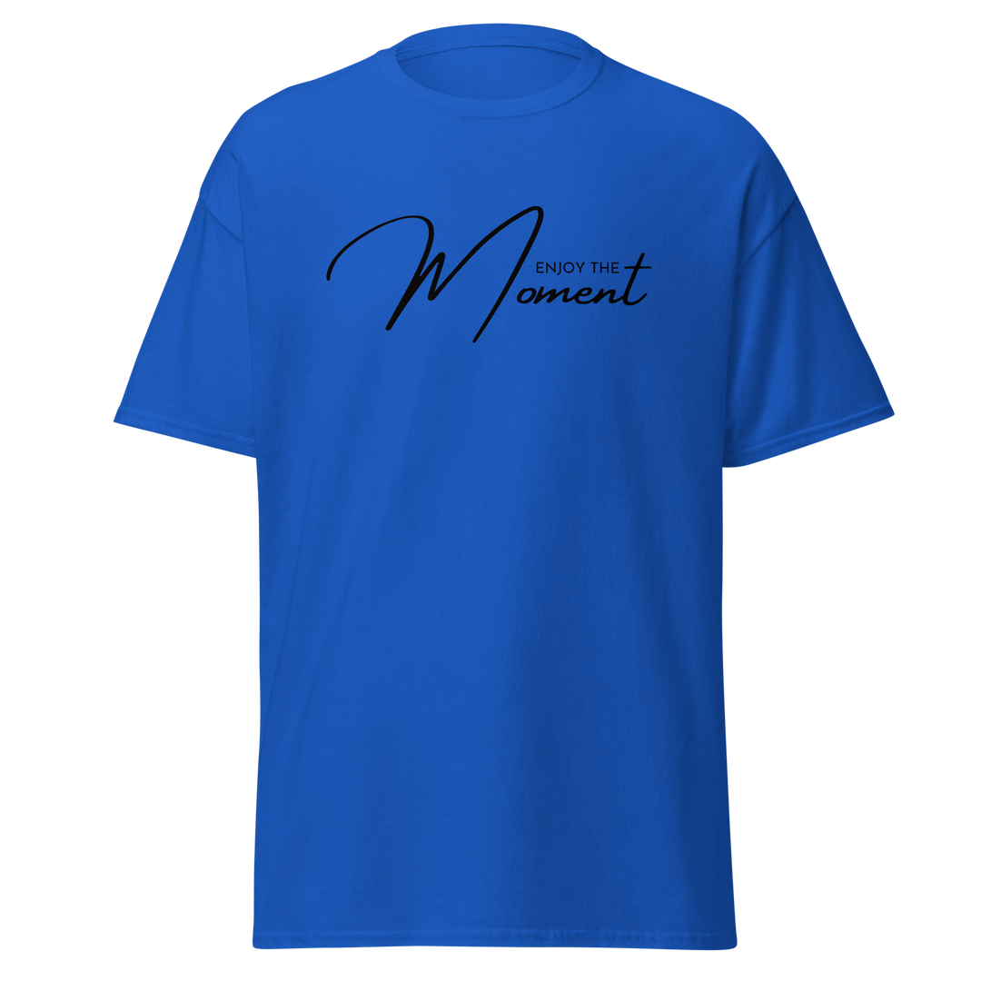 Enjoy The Moment ~ Men's Classic T-Shirt