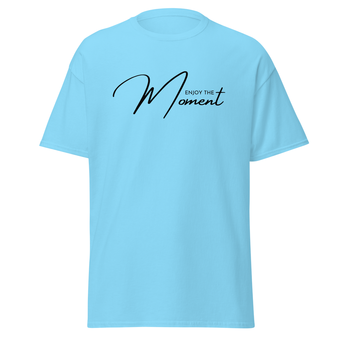 Enjoy The Moment ~ Men's Classic T-Shirt