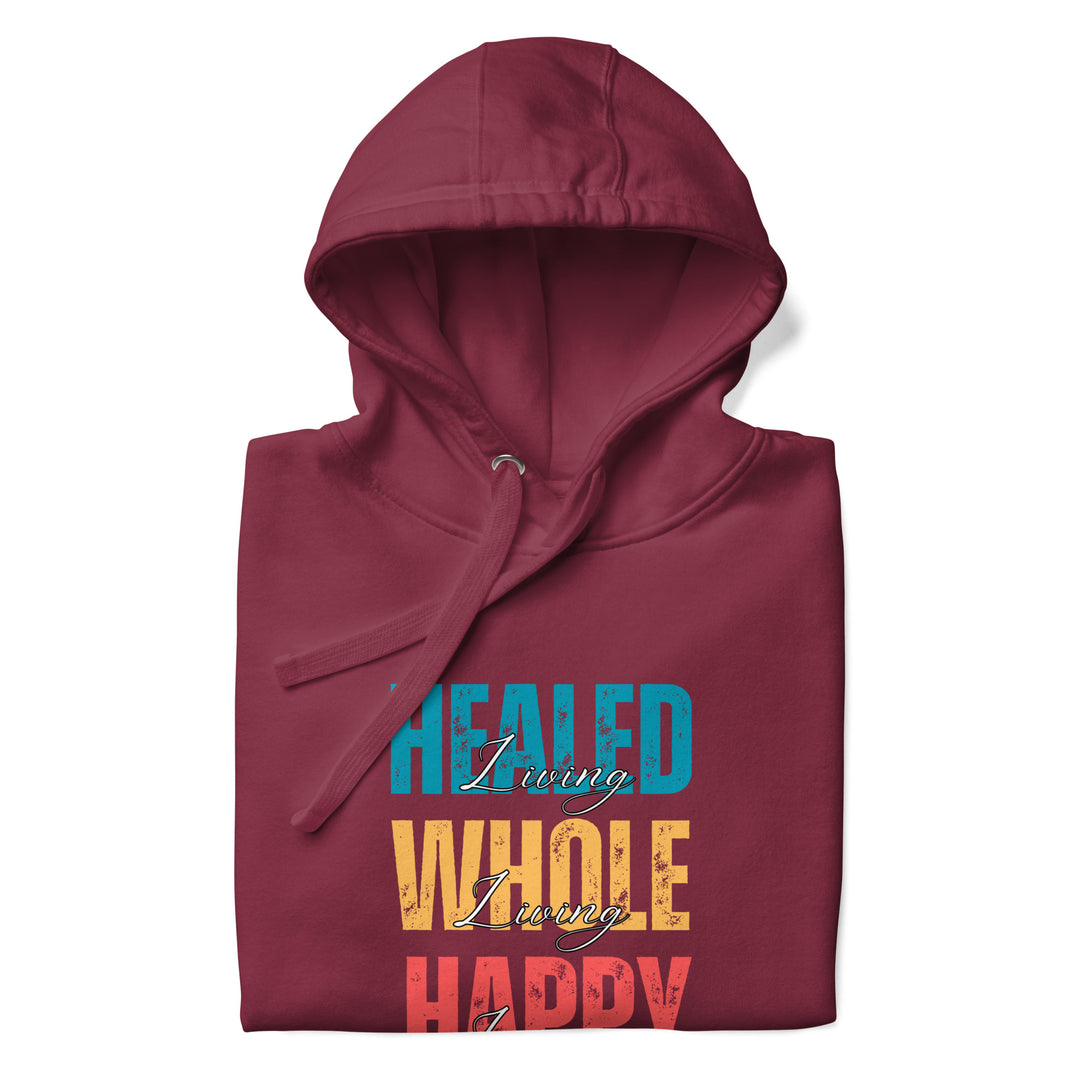 Living HEALED Living WHOLE Living HAPPY ~ Unisex Hoodie