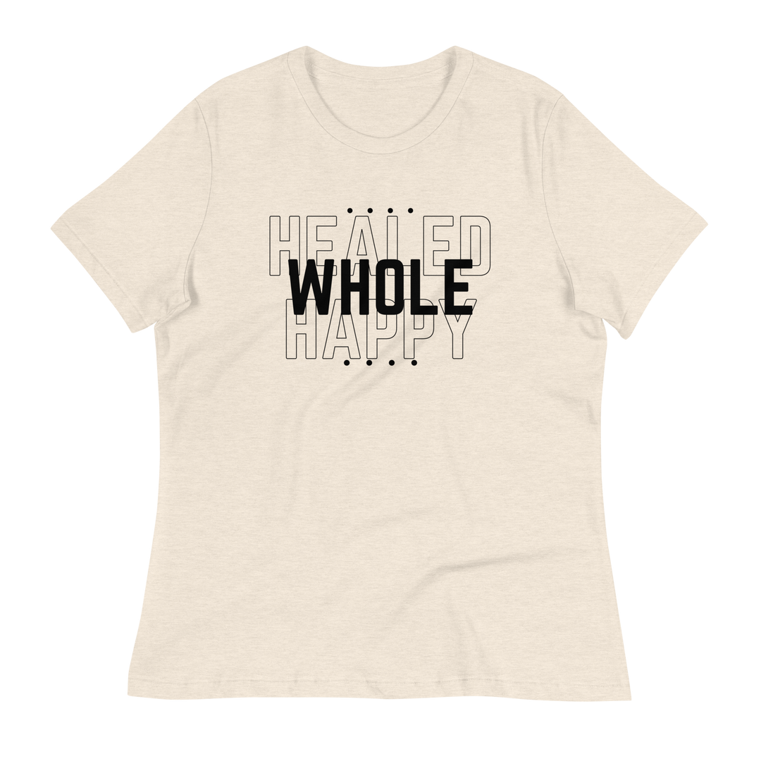 Healed Whole Happy ~ Women's Relaxed T-Shirt