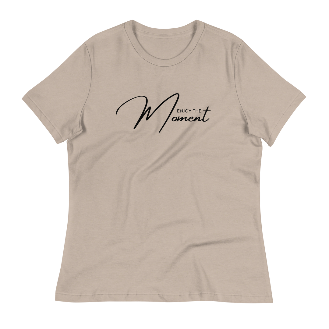 Enjoy The Moment ~ Women's Relaxed T-Shirt