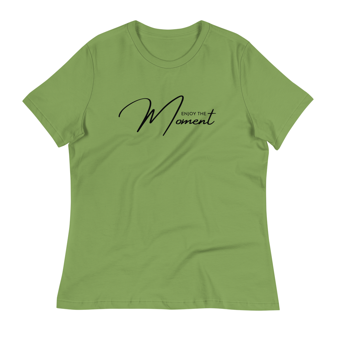 Enjoy The Moment ~ Women's Relaxed T-Shirt