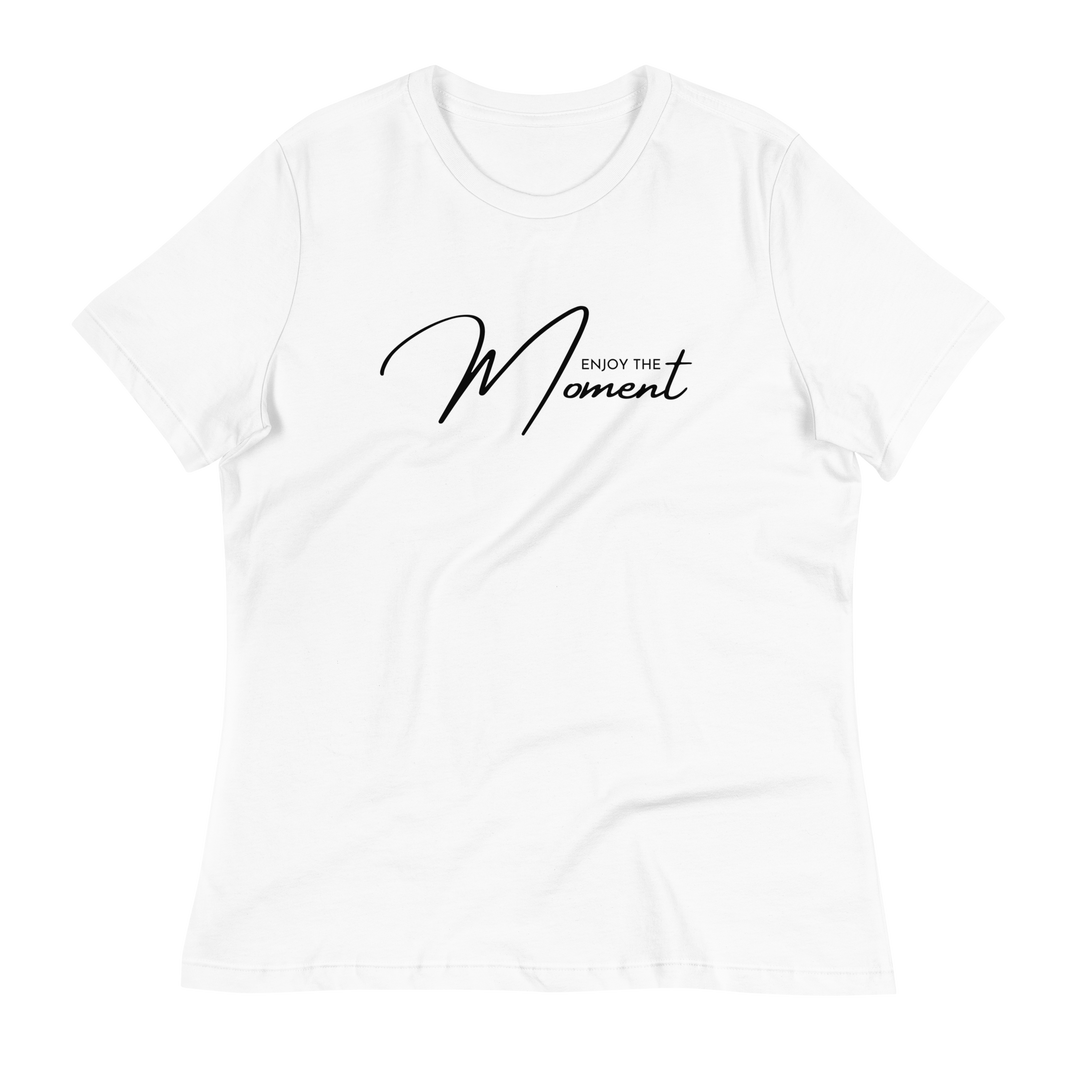 Enjoy The Moment ~ Women's Relaxed T-Shirt